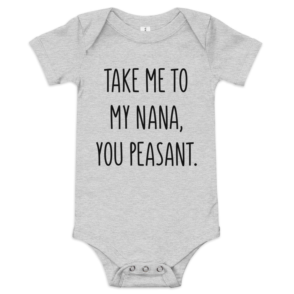 Take Me To My Nana, You Peasant Short Sleeve Baby Bella + Canvas Onesie