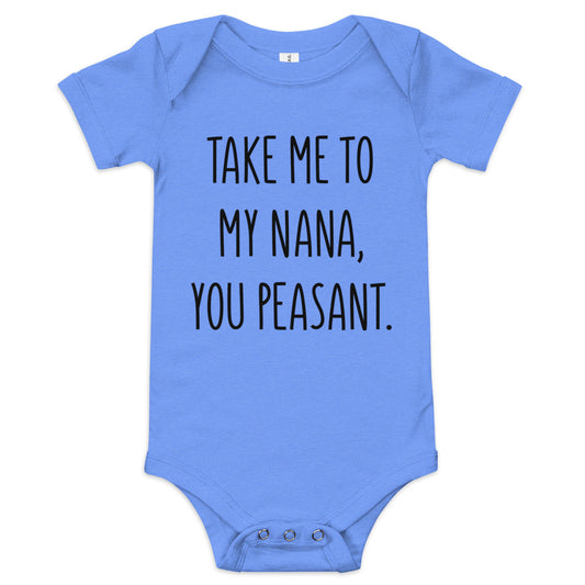 Take Me To My Nana, You Peasant Short Sleeve Baby Bella + Canvas Onesie