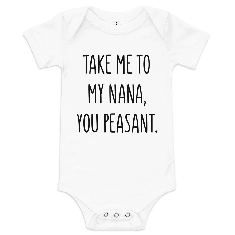 Take Me To My Nana, You Peasant Short Sleeve Baby Bella + Canvas Onesie