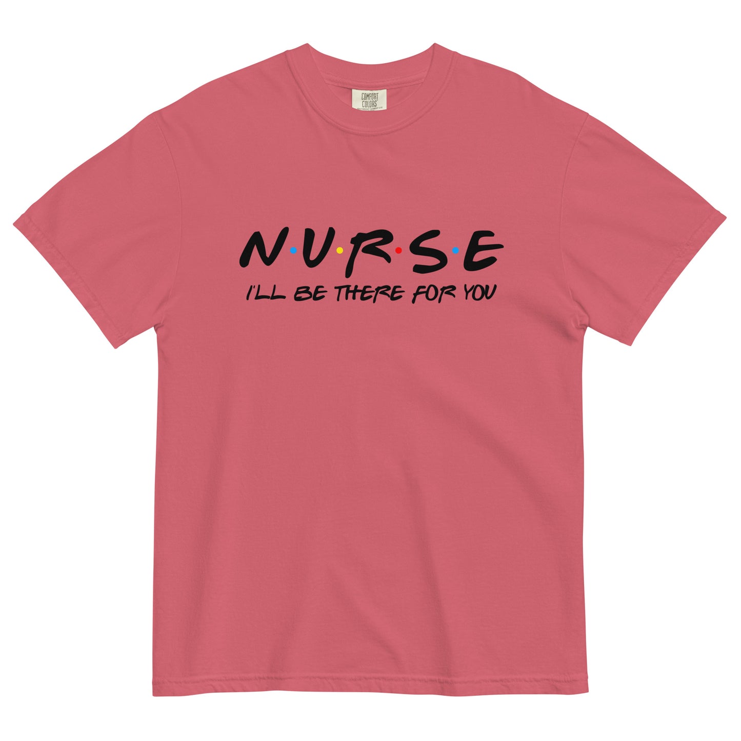 FRIENDS Nurse Comfort Colors Tee