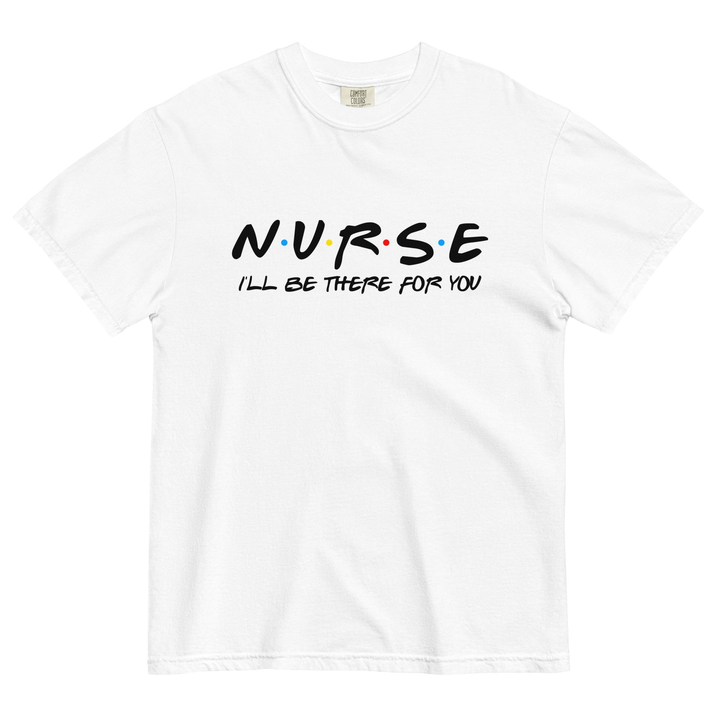 FRIENDS Nurse Comfort Colors Tee